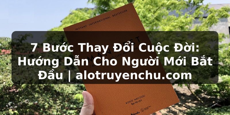 Truyện Tranh 7 Bước Thay Đổi Cuộc Đời: Hướng Dẫn Cho Người Mới Bắt Đầu | alotruyenchu.com