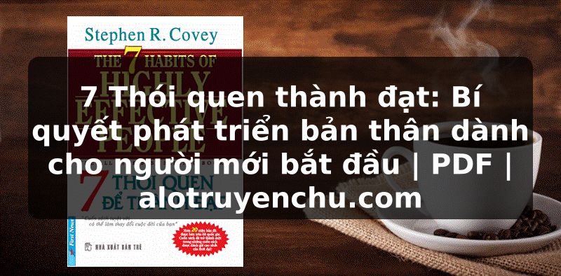 Truyện Tranh 7 Thói quen thành đạt: Bí quyết phát triển bản thân dành cho người mới bắt đầu | PDF | alotruyenchu.com