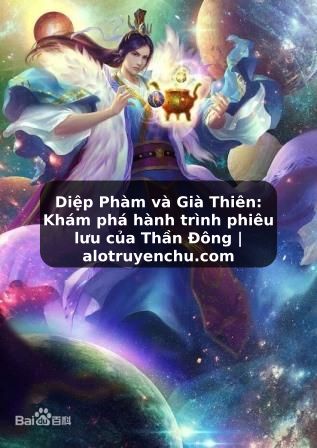 Truyện Tranh Diệp Phàm và Già Thiên: Khám phá hành trình phiêu lưu của Thần Đông | alotruyenchu.com