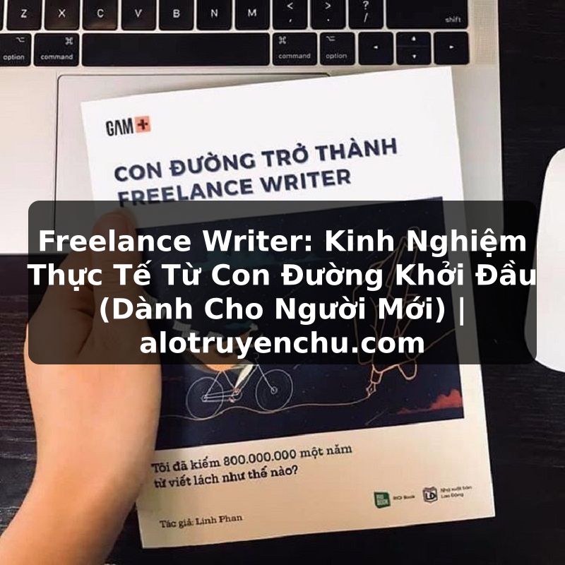 Truyện Tranh Freelance Writer: Kinh Nghiệm Thực Tế Từ Con Đường Khởi Đầu (Dành Cho Người Mới) | alotruyenchu.com