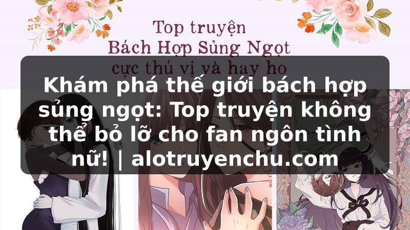 Truyện Tranh Khám phá thế giới bách hợp sủng ngọt: Top truyện không thể bỏ lỡ cho fan ngôn tình nữ! | alotruyenchu.com