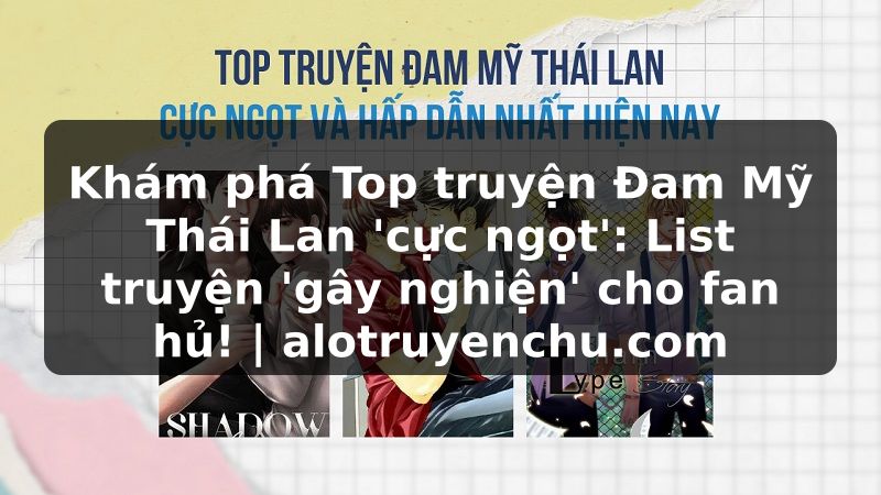 Truyện Tranh Khám phá Top truyện Đam Mỹ Thái Lan 'cực ngọt': List truyện 'gây nghiện' cho fan hủ! | alotruyenchu.com