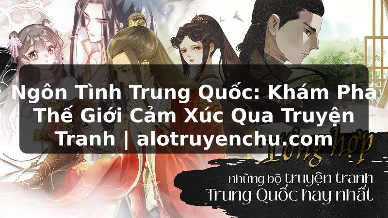 Truyện Tranh Ngôn Tình Trung Quốc: Khám Phá Thế Giới Cảm Xúc Qua Truyện Tranh | alotruyenchu.com