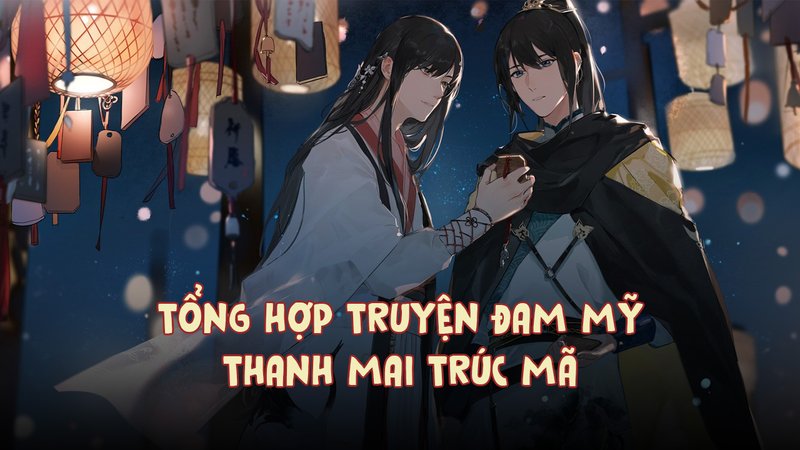 tong-hop-truyen-dam-my-thanh-mai-truc-ma-kham-pha-tinh-yeu-thau-hieu-tu-tho-au-alotruyenchu-com-22-1