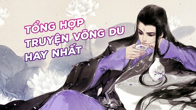 tong-hop-truyen-vong-du-hay-nhat-danh-cho-nguoi-moi-bat-dau-alotruyenchu-com-21-1