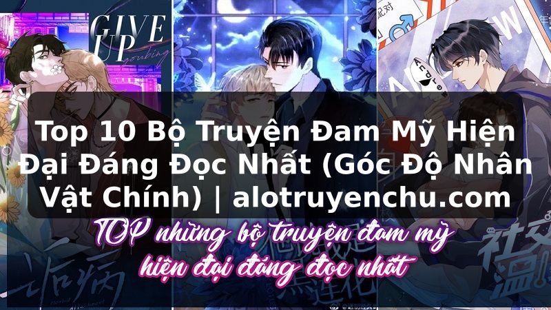 Truyện Tranh Top 10 Bộ Truyện Đam Mỹ Hiện Đại Đáng Đọc Nhất (Góc Độ Nhân Vật Chính) | alotruyenchu.com