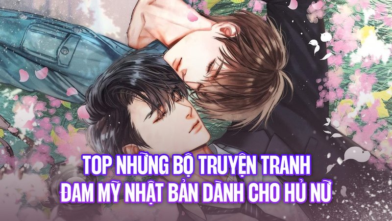 top-10-bo-truyen-tranh-dam-my-nhat-ban-danh-cho-hu-nu-phan-1-cot-truyen-hap-dan-alotruyenchu-com-21-1