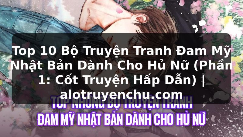 Truyện Tranh Top 10 Bộ Truyện Tranh Đam Mỹ Nhật Bản Dành Cho Hủ Nữ (Phần 1: Cốt Truyện Hấp Dẫn) | alotruyenchu.com
