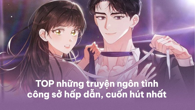 top-10-truyen-ngon-tinh-cong-so-hap-dan-nhat-doc-ngay-alotruyenchu-com-21-1