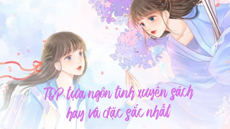 top-10-tua-ngon-tinh-xuyen-sach-dang-doc-nhat-kham-pha-the-gioi-moi-alotruyenchu-com-21-1