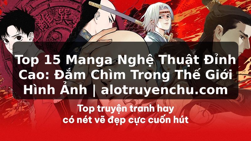 Truyện Tranh Top 15 Manga Nghệ Thuật Đỉnh Cao: Đắm Chìm Trong Thế Giới Hình Ảnh | alotruyenchu.com