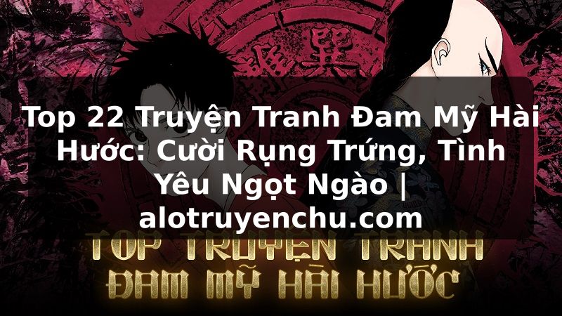 Truyện Tranh Top 22 Truyện Tranh Đam Mỹ Hài Hước: Cười Rụng Trứng, Tình Yêu Ngọt Ngào | alotruyenchu.com