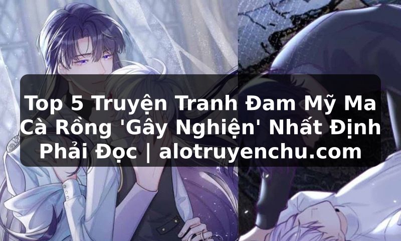 Truyện Tranh Top 5 Truyện Tranh Đam Mỹ Ma Cà Rồng 'Gây Nghiện' Nhất Định Phải Đọc | alotruyenchu.com
