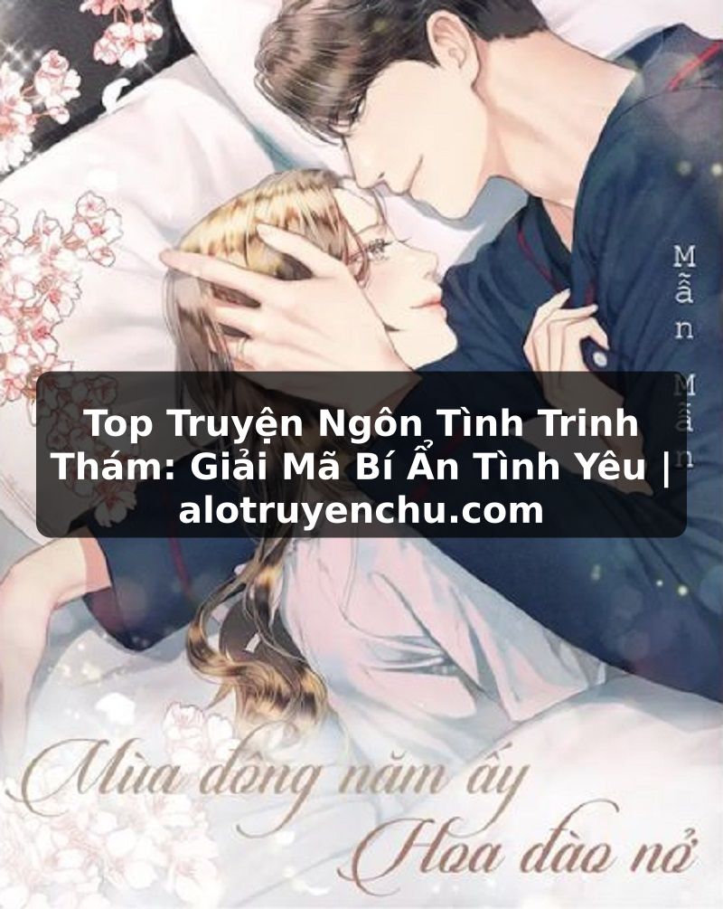 Truyện Tranh Top Truyện Ngôn Tình Trinh Thám: Giải Mã Bí Ẩn Tình Yêu | alotruyenchu.com