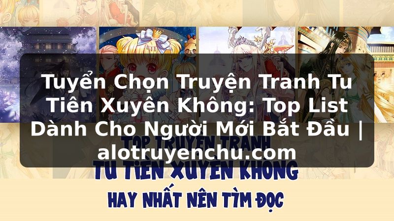 Truyện Tranh Tuyển Chọn Truyện Tranh Tu Tiên Xuyên Không: Top List Dành Cho Người Mới Bắt Đầu | alotruyenchu.com